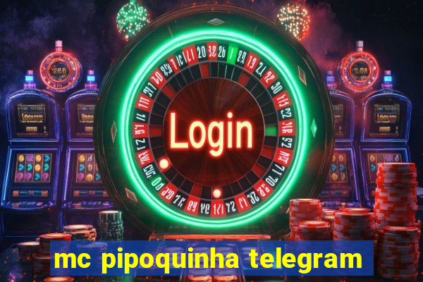 mc pipoquinha telegram